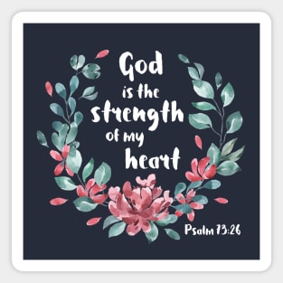 Christian Bible Verse: God is the strength of my heart (white text with flower wreath) Magnet